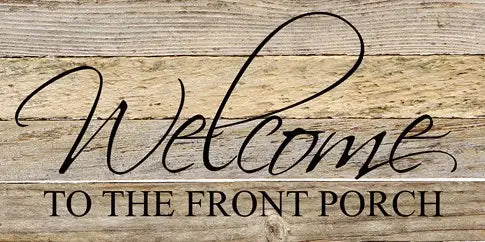 Image shows a natural wood sign. Text reads "Welcome to the front porch".